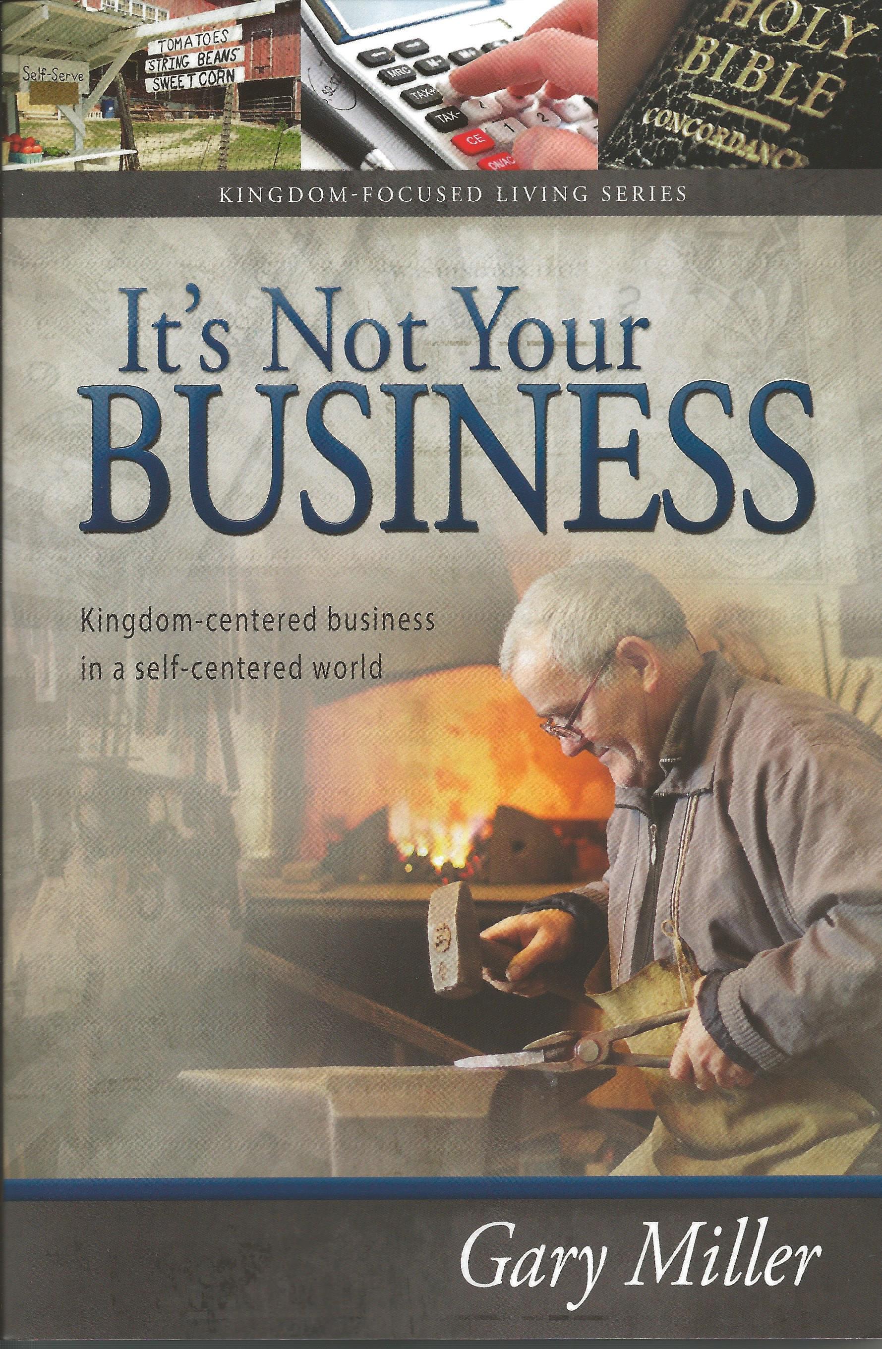 IT'S NOT YOUR BUSINESS Gary Miller